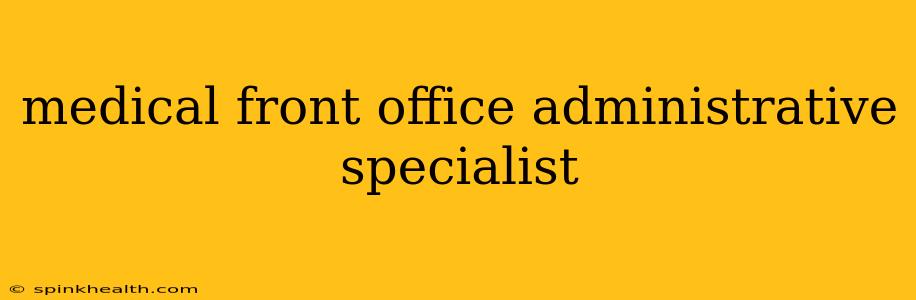 medical front office administrative specialist
