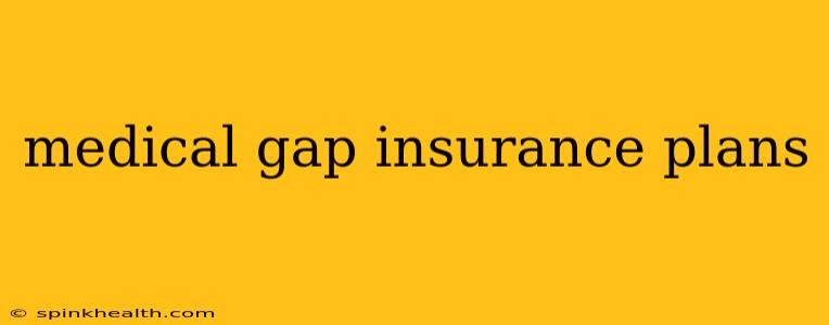 medical gap insurance plans