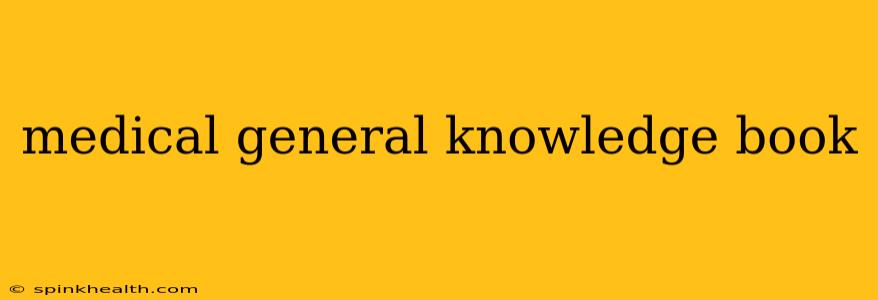 medical general knowledge book
