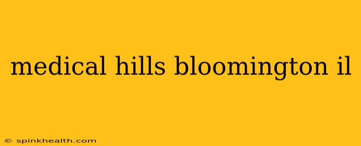 medical hills bloomington il