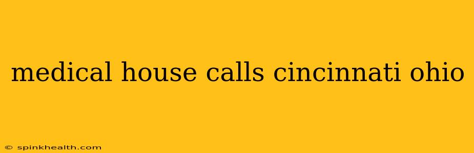 medical house calls cincinnati ohio