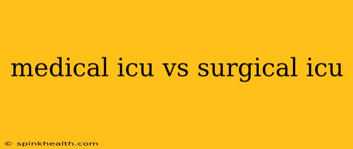 medical icu vs surgical icu