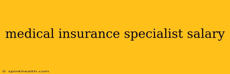 medical insurance specialist salary