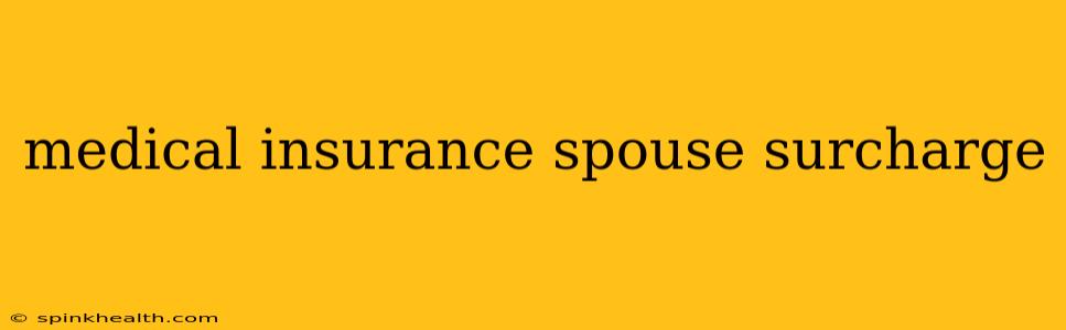 medical insurance spouse surcharge