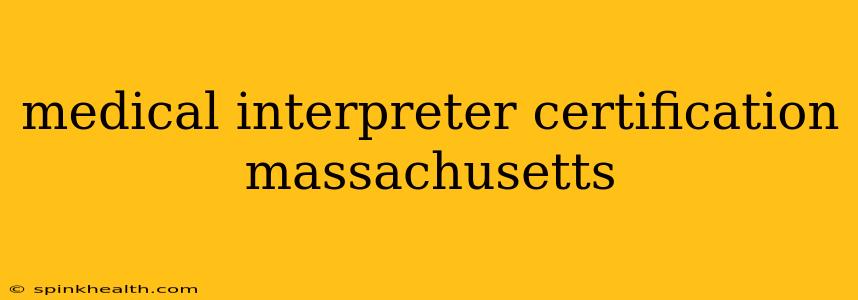 medical interpreter certification massachusetts