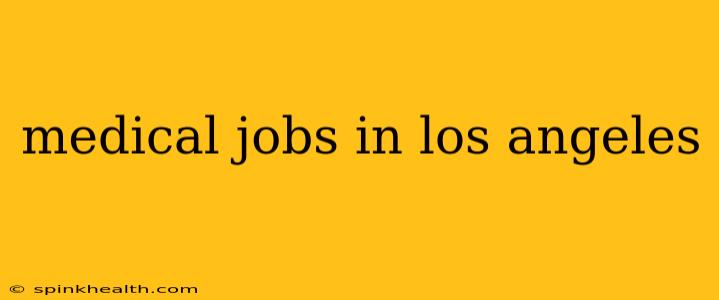 medical jobs in los angeles