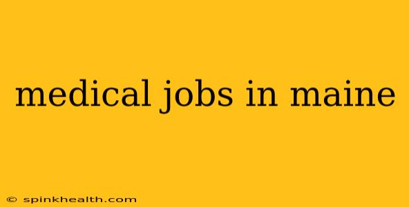 medical jobs in maine