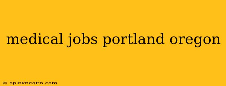 medical jobs portland oregon