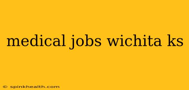 medical jobs wichita ks