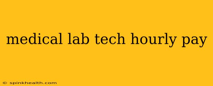 medical lab tech hourly pay