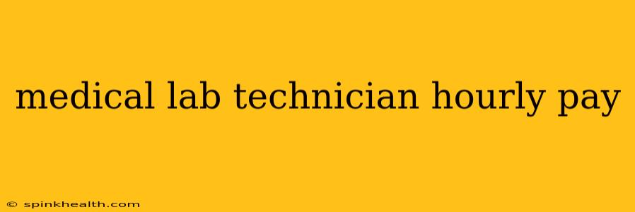 medical lab technician hourly pay