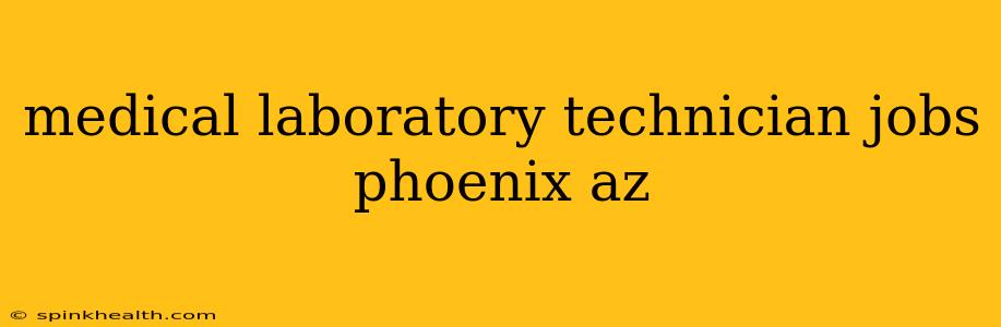 medical laboratory technician jobs phoenix az