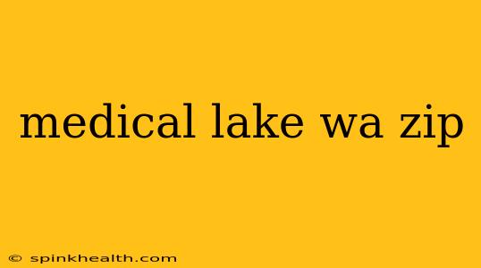 medical lake wa zip