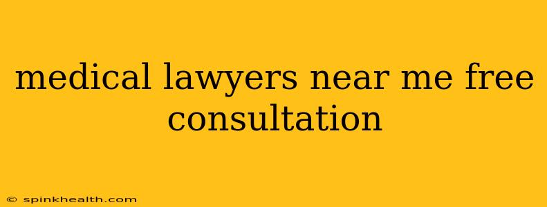 medical lawyers near me free consultation