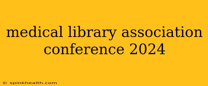 medical library association conference 2024
