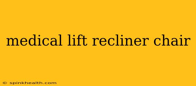 medical lift recliner chair