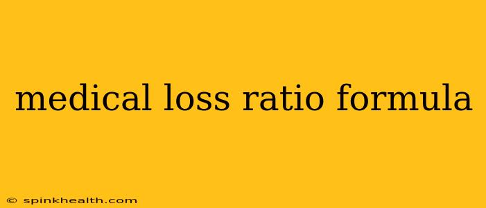medical loss ratio formula