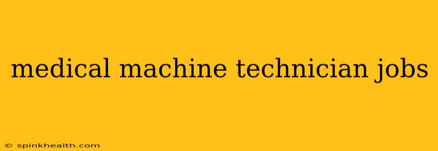 medical machine technician jobs