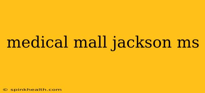 medical mall jackson ms