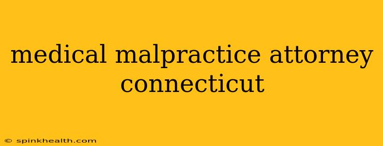 medical malpractice attorney connecticut