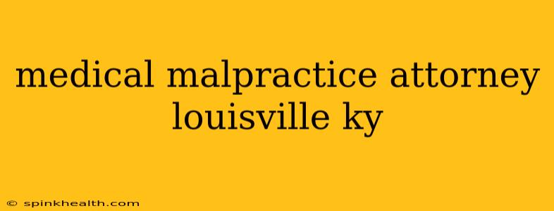 medical malpractice attorney louisville ky