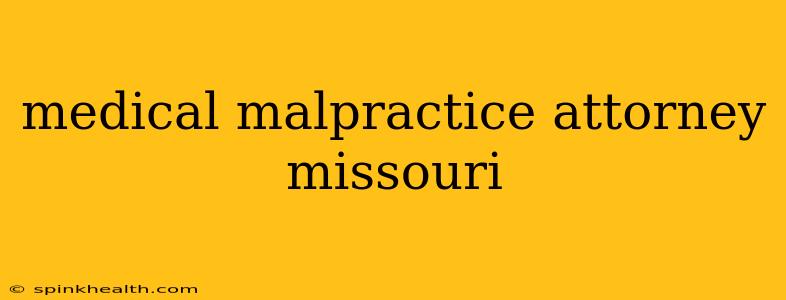 medical malpractice attorney missouri