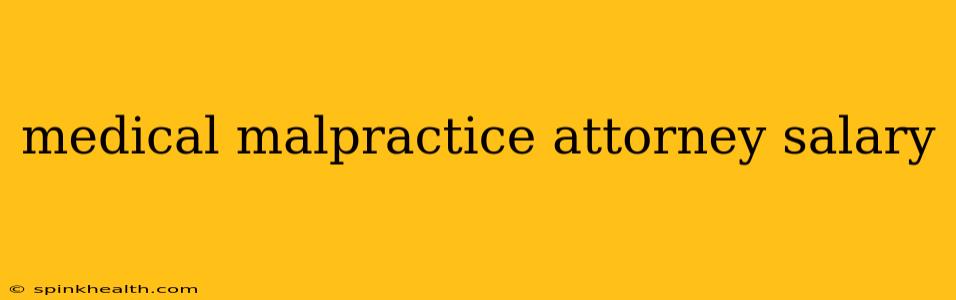 medical malpractice attorney salary