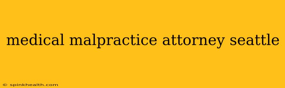 medical malpractice attorney seattle