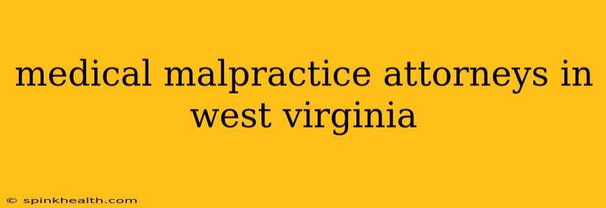 medical malpractice attorneys in west virginia