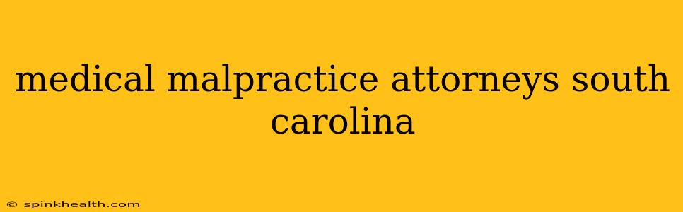 medical malpractice attorneys south carolina