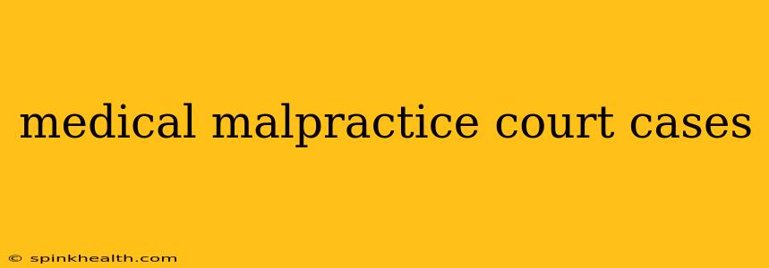 medical malpractice court cases