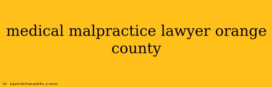 medical malpractice lawyer orange county