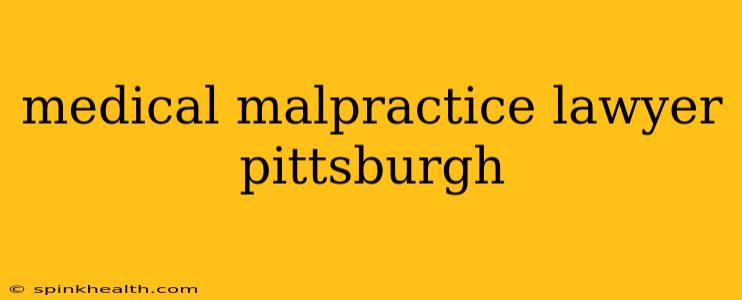 medical malpractice lawyer pittsburgh