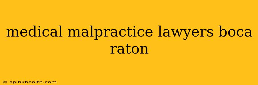 medical malpractice lawyers boca raton