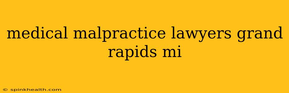 medical malpractice lawyers grand rapids mi
