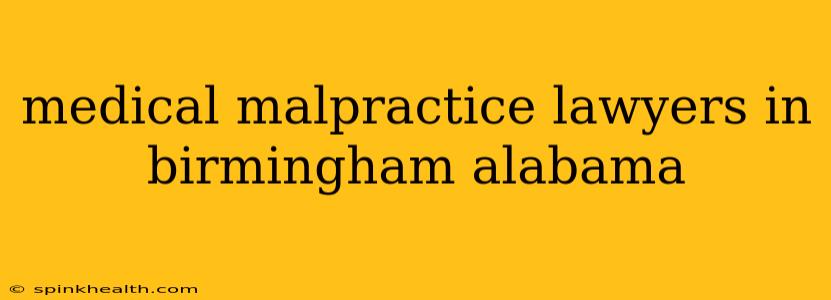 medical malpractice lawyers in birmingham alabama