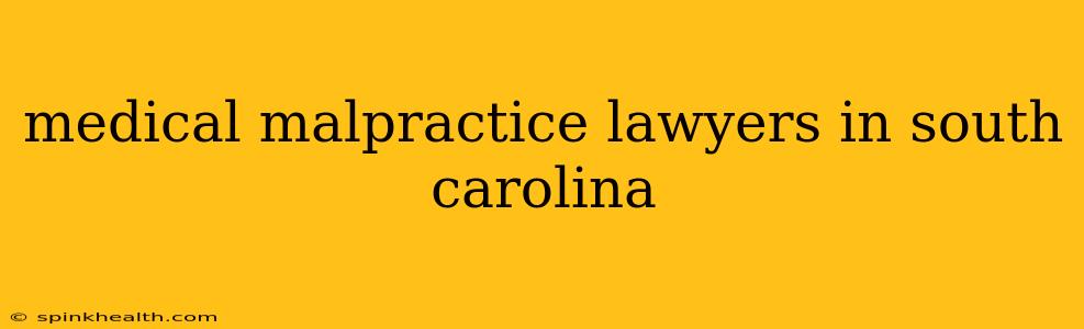 medical malpractice lawyers in south carolina