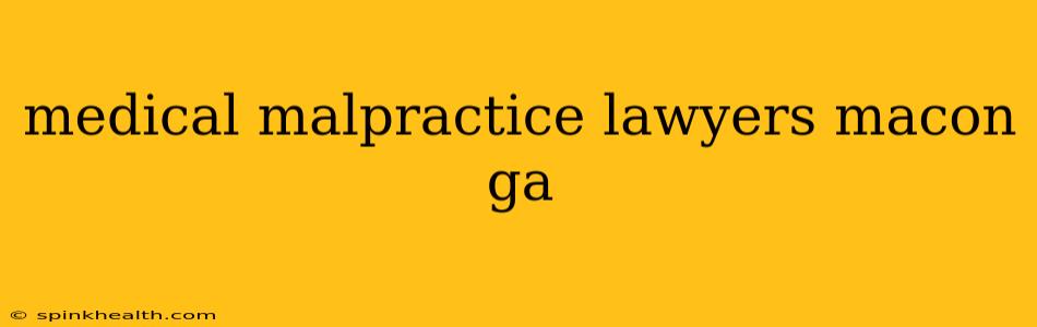 medical malpractice lawyers macon ga