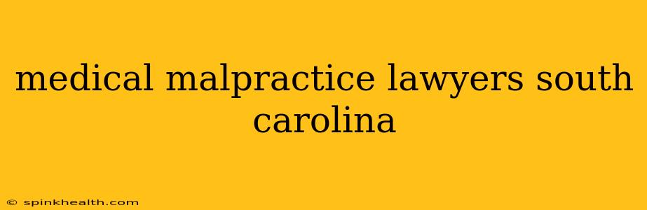medical malpractice lawyers south carolina