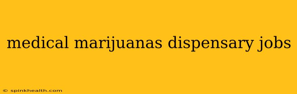 medical marijuanas dispensary jobs