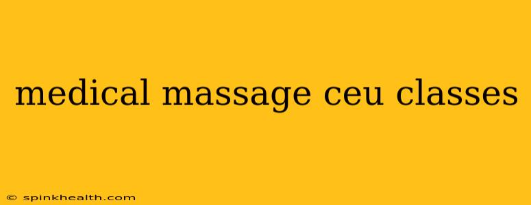 medical massage ceu classes