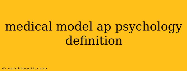 medical model ap psychology definition