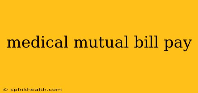 medical mutual bill pay