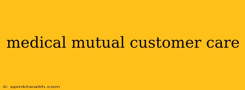 medical mutual customer care