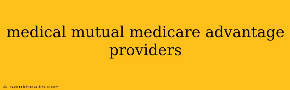 medical mutual medicare advantage providers