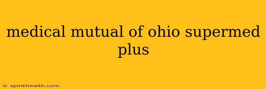 medical mutual of ohio supermed plus