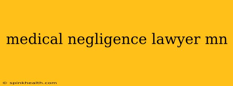 medical negligence lawyer mn