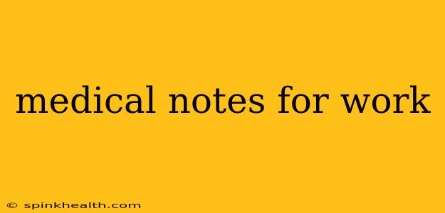 medical notes for work