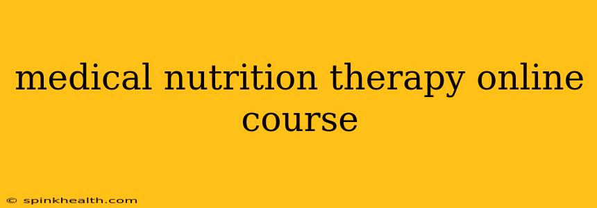 medical nutrition therapy online course