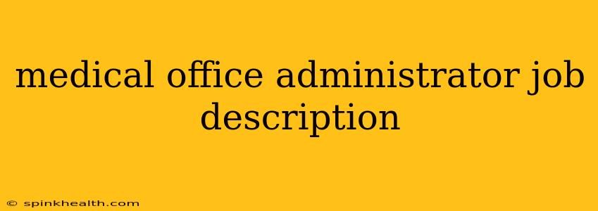 medical office administrator job description
